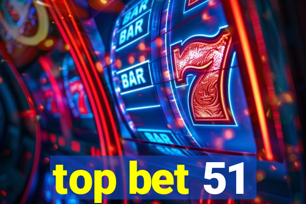 top bet 51